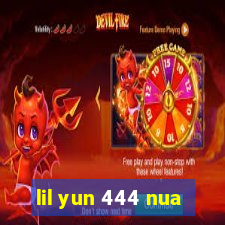 lil yun 444 nua